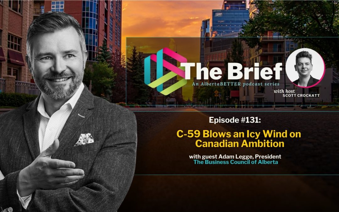 Episode #131: The Brief: C-59 Blows an Icy Wind on Canadian Ambition